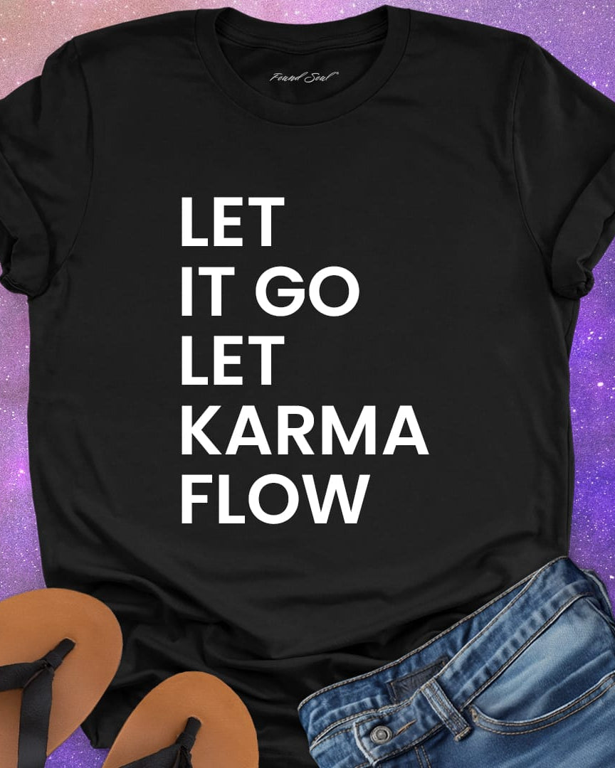 Let it go let karma flow balck t-shirt for release and trust.