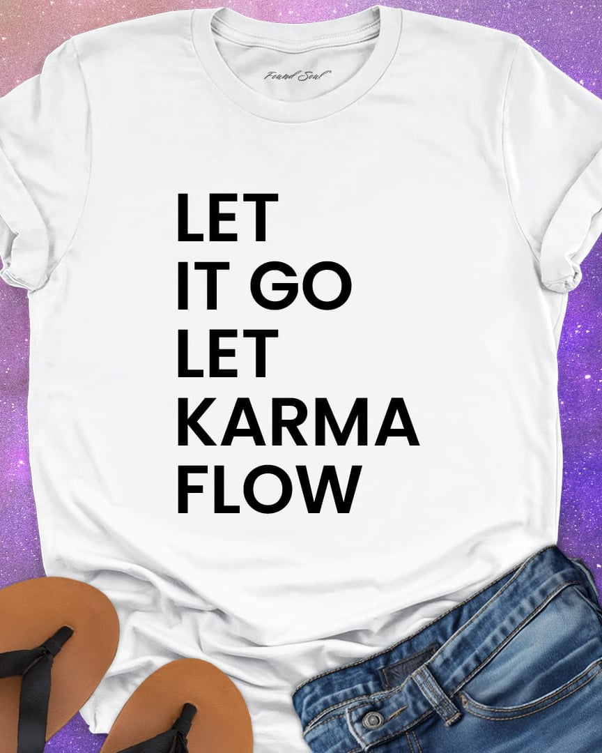 Let it go let karma flow white t-shirt for release and trust.