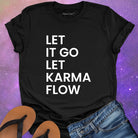 Let it go let karma flow balck t-shirt for release and trust.