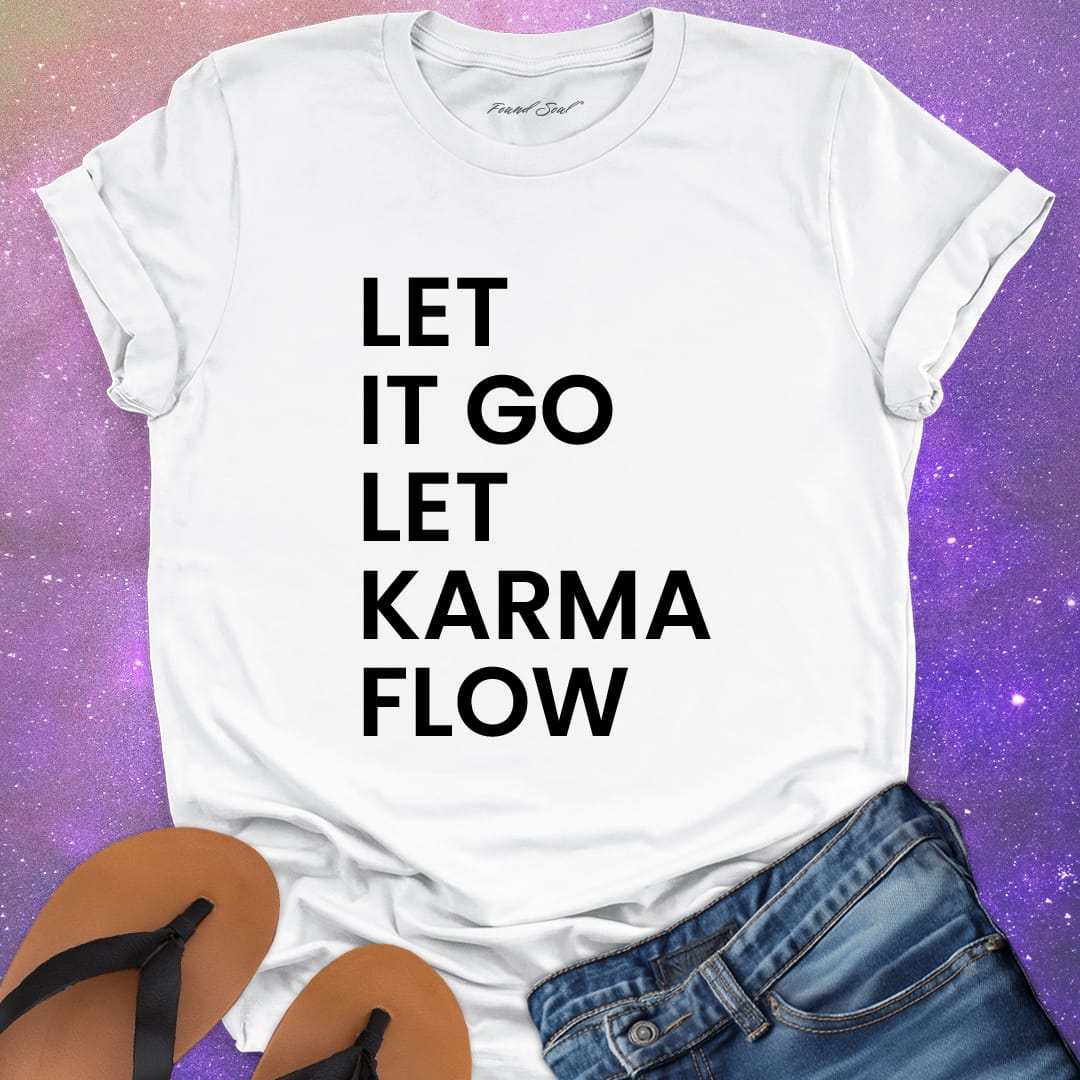 Let it go let karma flow white t-shirt for release and trust.