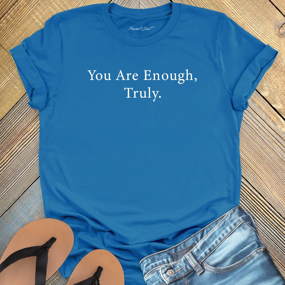 You are enough truly blue t-shirt, a symbol of self-love and worthiness affirmation apparel.